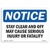 Signmission OSHA Notice Sign, 10" Height, Aluminum, Stay Clear And Off May Cause Serious Injury Sign, Landscape OS-NS-A-1014-L-18432